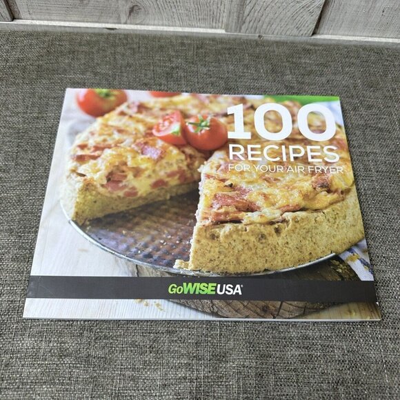 Other - 100 Recipes For Your Air Fryer GoWISEUSA Breakfast Entrees Sides Snacks Desserts